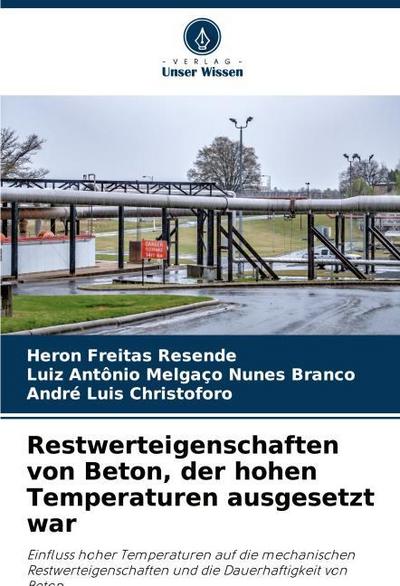Restwerteigenschaften von Beton, der hohen Temperaturen ausgesetzt war
