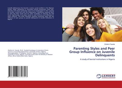 Parenting Styles and Peer Group Influence on Juvenile Delinquents