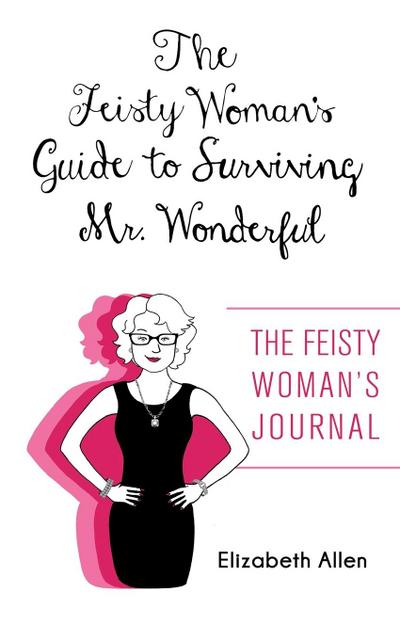 The Feisty Woman’s Guide to Surviving Mr. Wonderful