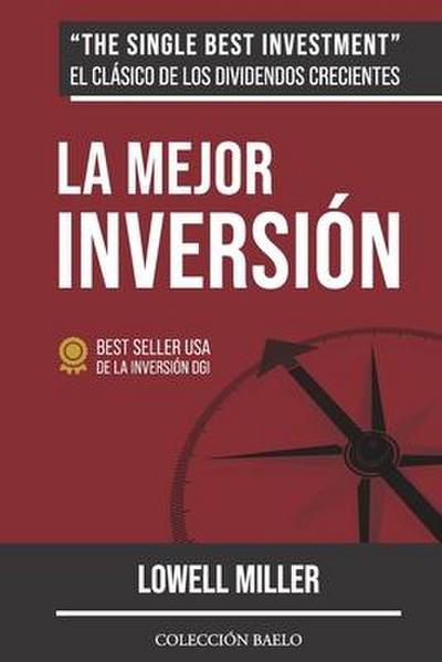 La Mejor Inversión: Crea riqueza con los dividendos crecientes