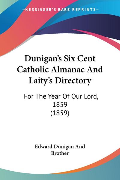 Dunigan’s Six Cent Catholic Almanac And Laity’s Directory