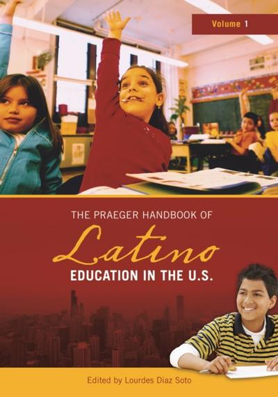 Praeger Handbook of Latino Education in the U.S.