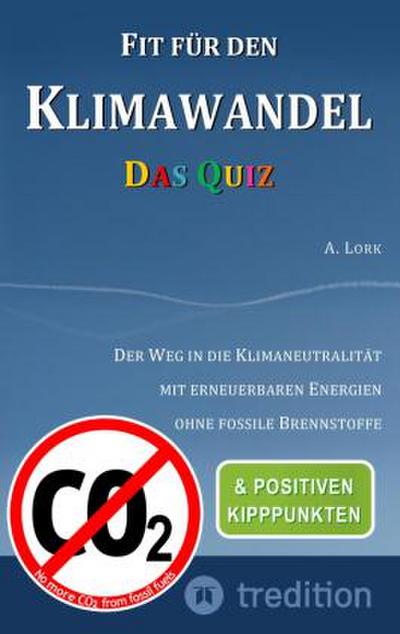 Fit für den Klimawandel - Das Quiz: Klimafragen und Lösungen zum Erraten für Jugendliche und Erwachsene mit und ohne Vorkenntnisse