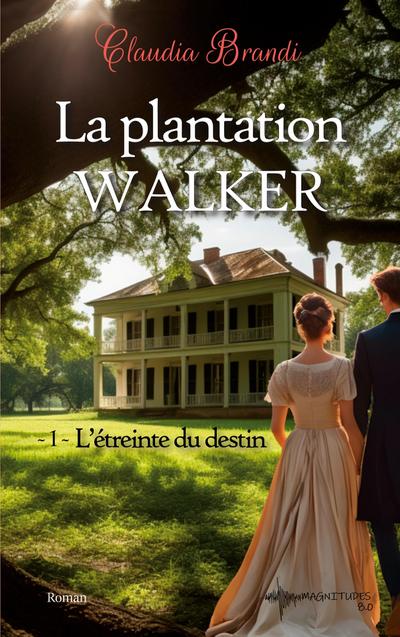 La Plantation Walker - 1. L’étreinte du destin