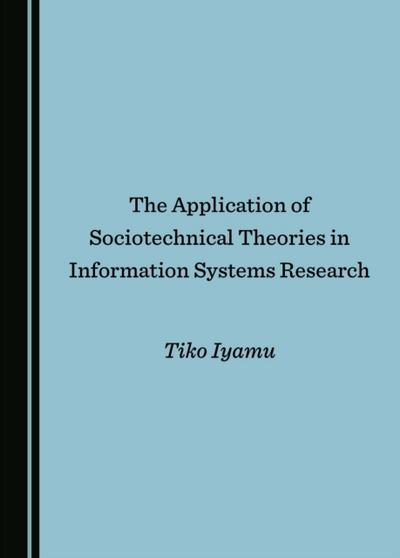Application of Sociotechnical Theories in Information Systems Research