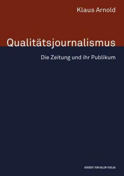 Qualitätsjournalismus. Die Zeitung und ihr Publikum