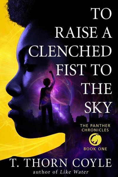 To Raise a Clenched Fist to the Sky (The Panther Chronicles, #1)