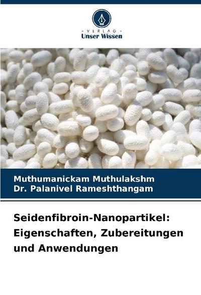 Seidenfibroin-Nanopartikel: Eigenschaften, Zubereitungen und Anwendungen