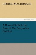 A Book of Strife in the Form of The Diary of an Old Soul