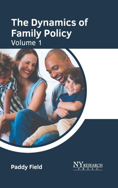 The Dynamics of Family Policy: Volume 1