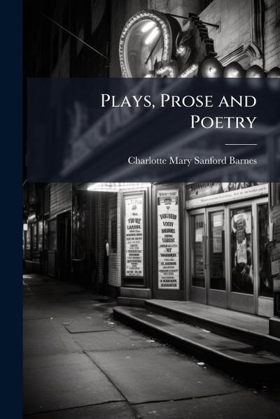Plays, Prose and Poetry
