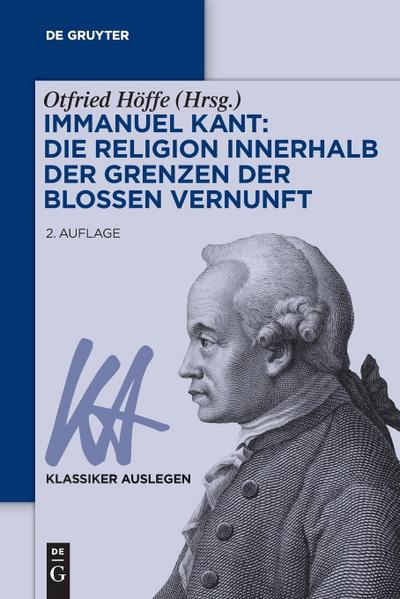 Immanuel Kant: Die Religion innerhalb der Grenzen der bloßen Vernunft