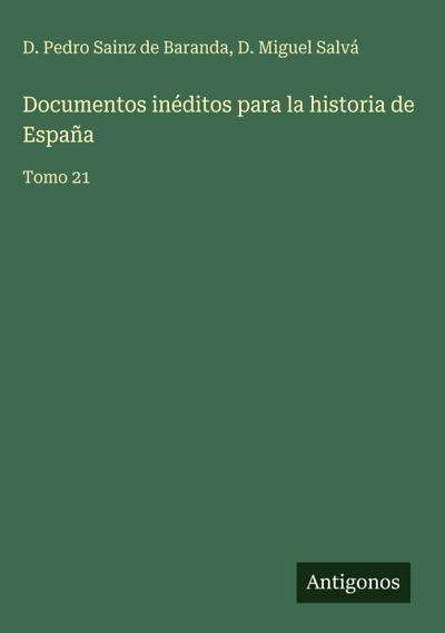 Documentos inéditos para la historia de España