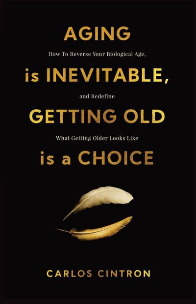 Aging is Inevitable, Getting Old is a Choice