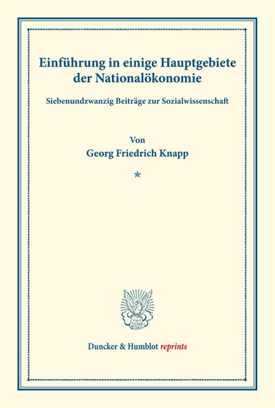 Einführung in einige Hauptgebiete der Nationalökonomie.
