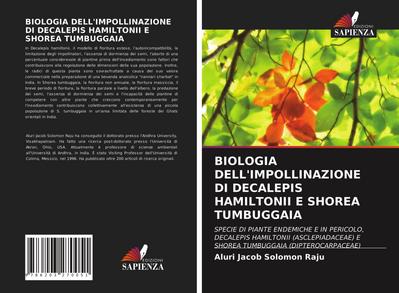 BIOLOGIA DELL’IMPOLLINAZIONE DI DECALEPIS HAMILTONII E SHOREA TUMBUGGAIA