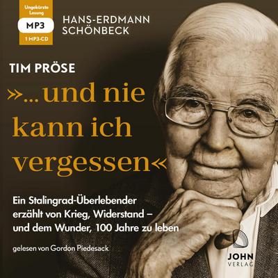 Hans-Erdmann Schönbeck: "... und nie kann ich vergessen": Ein Stalingrad-Überlebender erzählt von Krieg, Widerstand - und dem Wunder, 100 Jahre zu leben, mp3 CD