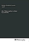 Die Philosophie in ihrer Geschichte