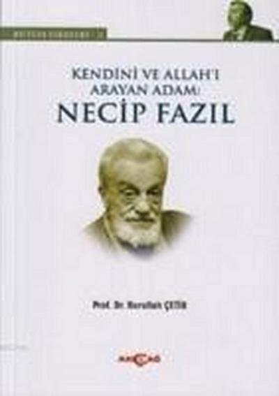 Kendini ve Allahi Arayan Adam Necip Fazil