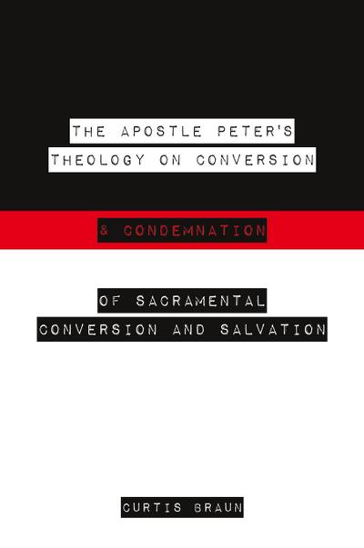 The Apostle Peter’s Theology on Conversion & Condemnation