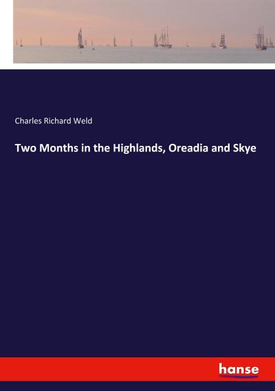 Two Months in the Highlands, Oreadia and Skye