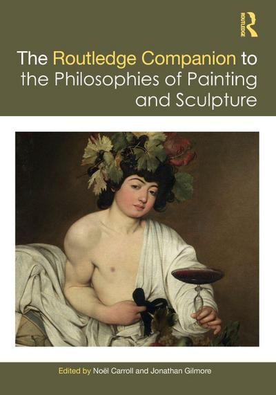 The Routledge Companion to the Philosophies of Painting and Sculpture