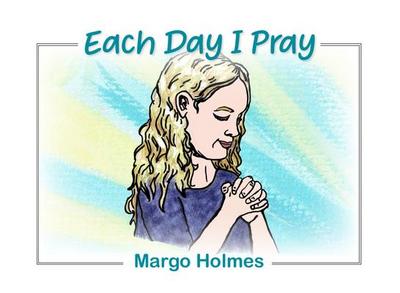 Each Day I Pray
