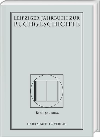 Leipziger Jahrbuch zur Buchgeschichte 30 (2022)