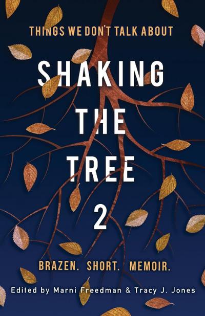 Shaking the Tree: Brazen. Short. Memoir (Vol. 2): Things We Don’t Talk About