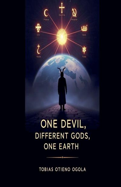 One Devil, Different Gods, One Earth