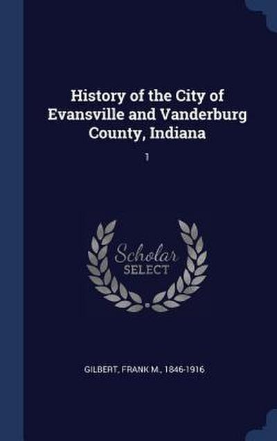 History of the City of Evansville and Vanderburg County, Indiana