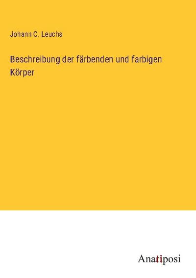 Beschreibung der färbenden und farbigen Körper