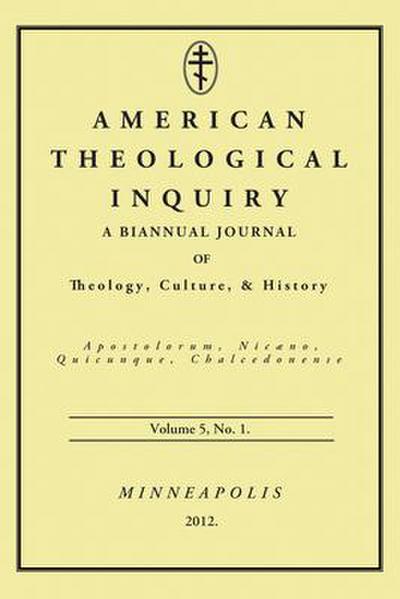 American Theological Inquiry, Volume 5, No. 1: A Biannual Journal of Theology, Culture, & History