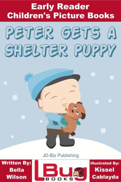Peter Gets a Shelter Puppy: Early Reader - Children’s Picture Books
