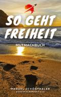 ’So geht Freiheit’ - Wie aus Angst und