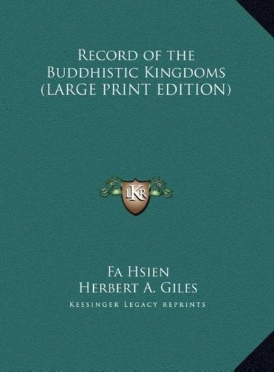 Record of the Buddhistic Kingdoms (LARGE PRINT EDITION)