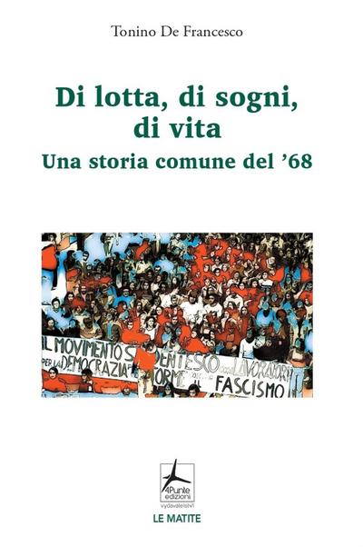 Di lotta, di sogni, di vita. Una storia comune del ’68