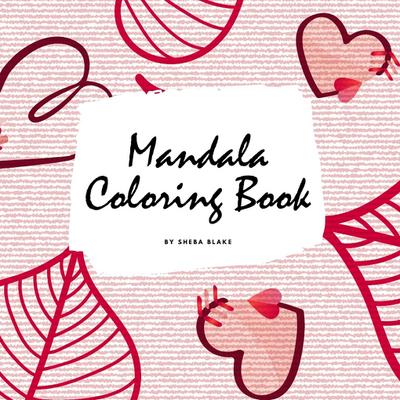 Valentine’s Day Mandala Coloring Book for Teens and Young Adults (8.5x8.5 Coloring Book / Activity Book)