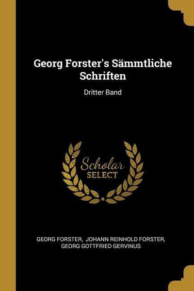 Georg Forster’s Sämmtliche Schriften: Dritter Band