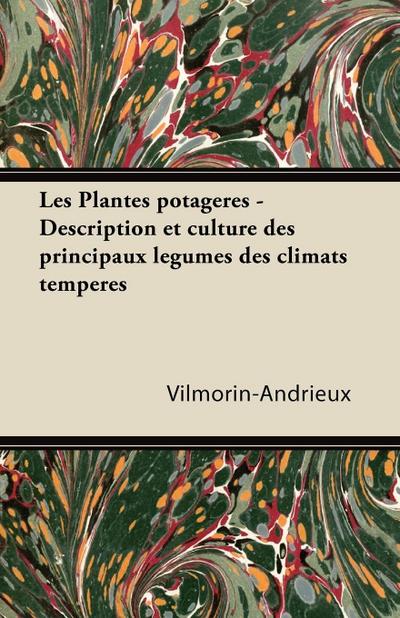 Les Plantes potagères - Description et culture des principaux légumes des climats tempérés