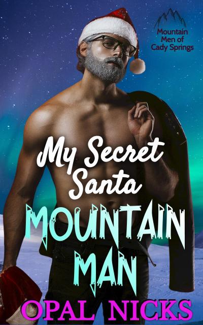 My Secret Santa Mountain Man (Mountain Men of Cady Springs, #5)