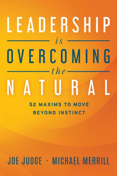 Leadership Is Overcoming the Natural