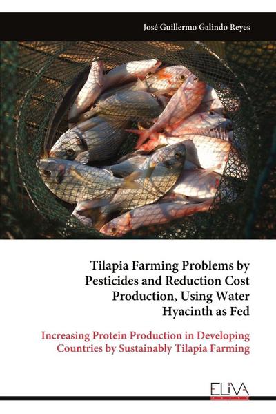 Tilapia Farming Problems by Pesticides and Reduction Cost Production, Using Water Hyacinth as Fed