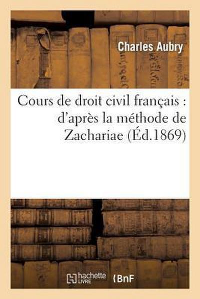 Cours de Droit Civil Français: d’Après La Méthode de Zachariae. Table