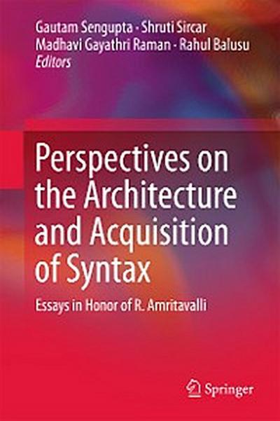 Perspectives on the Architecture and Acquisition of Syntax