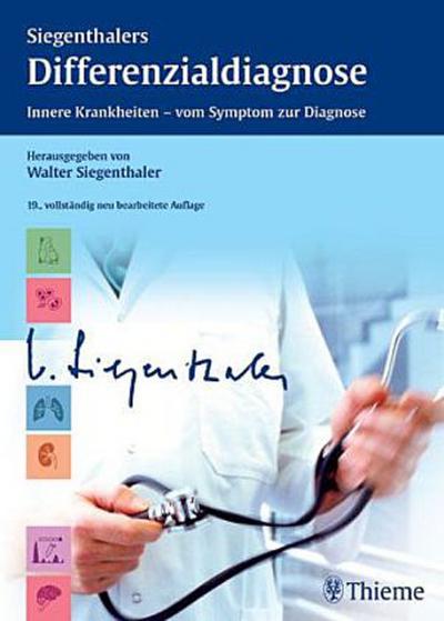 Siegenthalers Differenzialdiagnose: Innere Krankheiten - vom Symptom zur Diagnose