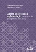 Exames laboratoriais e suplementação na gestação e na primeira infância