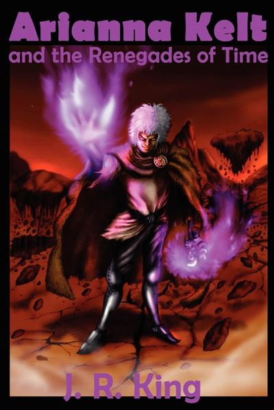 Arianna Kelt and the Renegades of Time (Deluxe Edition, Wizards of Skyhall Book 2)