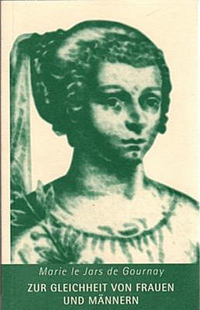 Zur Gleichheit von Frauen und Männern - Marie le Jars de Gournay