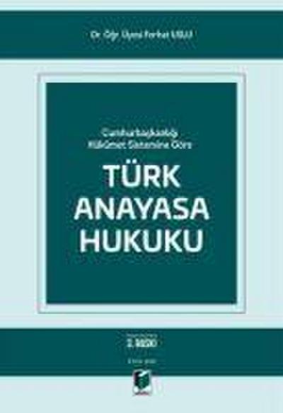 Cumhurbaskanligi Hükümet Sistemine Göre Türk Anayasa Hukuku